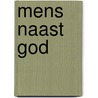 Mens naast God by Wil Doornenbal