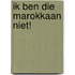 Ik ben die Marokkaan niet!