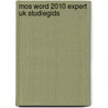 MOS Word 2010 expert UK studiegids [77-887] door Broekhuis Publishing