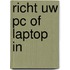 Richt uw pc of laptop in
