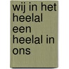 Wij in het heelal een heelal in ons door Kees Boeke