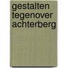 Gestalten tegenover Achterberg by Edwin Lucas
