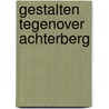 Gestalten tegenover Achterberg door Edwin Lucas