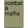 Voetbal & Maffia by Tom Knipping