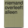 Niemand overleeft alleen