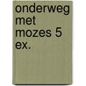 Onderweg met Mozes 5 ex. door Henk Stoorvogel