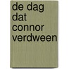 De dag dat Connor verdween by Harm Tilstra