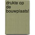 Drukte op de bouwplaats!