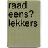 Raad eens? Lekkers