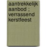 Aantrekkelijk aanbod ; Verrassend kerstfeest by Peggy Moreland