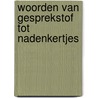 Woorden van Gesprekstof tot Nadenkertjes door Bertina