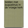 Bidden met Augustinus in de vroege kerk door M.A. van Willigen