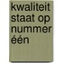 Kwaliteit staat op nummer één