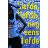 Liefde, liefde, nog eens liefde