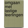 Omgaan met lastige leerlingen by Frederik Smit