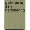 Gisteren is een herinnering by Frits Tromp