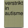 Verstrikt in autisme by Lieke Groenewijde