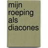 Mijn roeping als diacones door Carl Spall