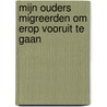 Mijn ouders migreerden om erop vooruit te gaan door Anita Nanhoe