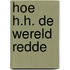 Hoe H.H. de wereld redde
