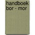Handboek Bor - Mor