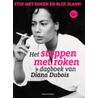 Het stoppen met roken dagboek van Diana Dubois door Diana Bernadette Dubois