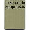 Miko en de zeeprinses door Louise Leysen