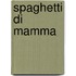 Spaghetti di mamma