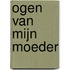 Ogen van mijn moeder