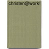Christen@work! door Robert Fraser