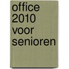 Office 2010 voor senioren door Anne Timmer