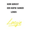Kom gerust een kopje suiker lenen door Loesje