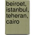Beiroet, Istanbul, Teheran, Cairo