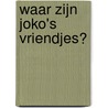 Waar zijn Joko's vriendjes? door Ruth Brown