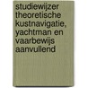 Studiewijzer theoretische kustnavigatie, Yachtman en vaarbewijs aanvullend door Ben Ros
