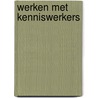 Werken met kenniswerkers door Steven de Groot