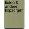 Liefde & andere kopzorgen door Els Knoope