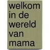 Welkom in de wereld van mama door Tania Valeria