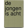 De jongen is acht door Ad van Veen