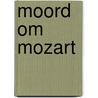 Moord om Mozart door Ron van der Most