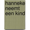 Hanneke neemt een kind door Klaske Kassenberg