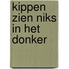Kippen zien niks in het donker door Kristyna Litten