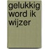 Gelukkig word ik wijzer