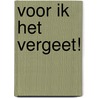 Voor ik het vergeet! door Piet Wackie Eysten