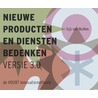 Nieuwe producten en diensten bedenken, versie 3.0 door Gijs van Wulfen
