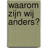 Waarom zijn wij anders? by Sarah Lanier