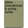 Dikke vriendinnen & echte liefde by Els Knoope