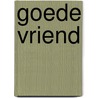 Goede vriend by Alice van der Wal-Glastra