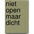 Niet open maar dicht