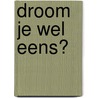 Droom je wel eens? by Stephen Kasyanenko